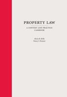 Property Law: A Context and Practice Casebook (Carolina Academic Press Context and Practice Series) 1594604991 Book Cover