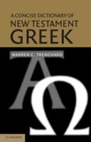 A Concise Dictionary of New Testament Greek (Dictionary) 0521521114 Book Cover