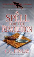 A Spell for the Revolution (Traitor to the Crown, Book 2) 0345503910 Book Cover