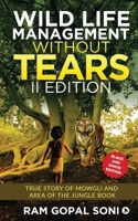 Wild Life Management Without Tears - II Edition: True Story of Mowgli and Area of The Jungle Book 1637146299 Book Cover