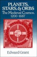 Planets, Stars, and Orbs: The Medieval Cosmos, 1200-1687 052156509X Book Cover