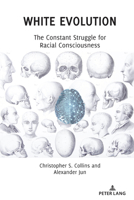 White Evolution: The Constant Struggle for Racial Consciousness 1433176076 Book Cover