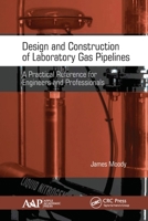 Design and Construction of Laboratory Gas Pipelines: A Practical Reference for Engineers and Professionals 1774634147 Book Cover