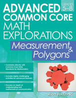 Advanced Common Core Math Explorations: Measurement and Polygons 1618214160 Book Cover