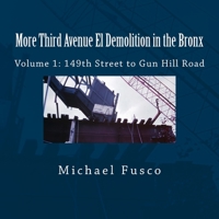 More Third Avenue El Demolition in the Bronx: Volume 1: 149th Street to Gun Hill Road 1494207192 Book Cover
