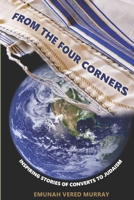 From the Four Corners: Inspiring Stories of Converts to Judaism 1674122527 Book Cover