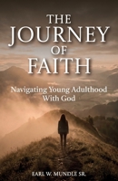 The Journey of Faith, Navigating Young Adulthood With God B0GVPTGCQK Book Cover