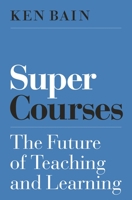 Super Courses: The Future of Teaching and Learning 0691182566 Book Cover