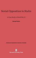 Soviet Opposition to Stalin: A Case Study in WWII. 0674282779 Book Cover