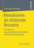 Mentalisieren als schützende Ressource: Eine Studie zur gesundheitserhaltenden Funktion der Mentalisierungsfähigkeit 3658254238 Book Cover