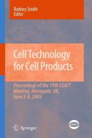 Cell Technology for Cell Products: Proceedings of the 19th Esact Meeting, Harrogate, UK, June 5-8, 2005 9401776539 Book Cover