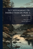 Le Castoiement, Ou, Instruction Du Pere a Son Fils (French Edition) 102371826X Book Cover
