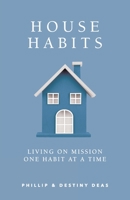 House Habits: Living on Mission One Habit at a Time 1957369949 Book Cover