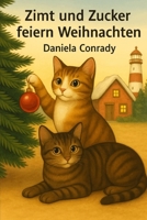 Zimt und Zucker feiern Weihnachten: Das erste Weihnachten der Katzenschwestern (Zimt und Zucker - die Abenteuer der Katzenschwestern) B0G4RW8WL4 Book Cover