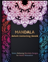 MANDALA Adult Coloring Book: Mandala Coloring Book With 60 Beautiful Mandalas For Relaxation and Stress Relief B084Q9VMCQ Book Cover