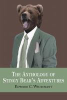 The Anthology of Stingy Bear's Adventures 1425955932 Book Cover