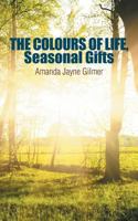 The Colours of Life, Seasonal Gifts 1496983572 Book Cover