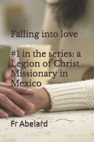 Diary of a Priest in Love: 1. Falling Into Love: A Legion of Christ Missionary in Mexico 1500672114 Book Cover