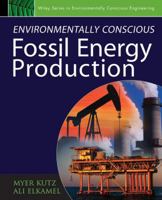 Environmentally Conscious Fossil Energy Production 047023301X Book Cover