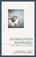 Globalization Reappraised: A Talisman or a False Oracle 1498542662 Book Cover