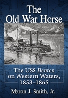 The Old War Horse: The USS Benton on Western Waters, 1853-1865 1476686890 Book Cover