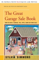 The Great Garage Sale Book: How to Run a Garage, Tag, Attic, Barn or Yard Sale (Authors Guild Backinprint.Com) 0595089577 Book Cover