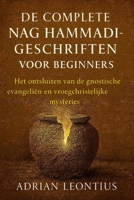DE COMPLETE NAG HAMMADI-GESCHRIFTEN VOOR BEGINNERS: Het ontsluiten van de gnostische evangeliën en vroegchristelijke mysteries (Dutch Edition) B0FPWZZNBZ Book Cover