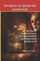 Die Bühne als Spiegel der Gesellschaft: Wo Macht inszeniert wird, Moral verhandelt und Widerstand gelacht wird (In jedem Land gibt es Theater) (German Edition) B0GKY2Q4M9 Book Cover