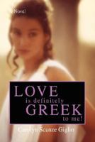 Love is Definitely Greek to Me! 059542578X Book Cover
