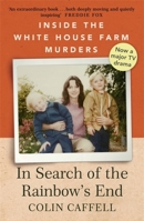 In Search of the Rainbow's End: Inside the White House Farm Murders 1529309166 Book Cover