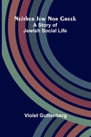 Neither Jew nor Greek: A story of Jewish social life 9374595338 Book Cover