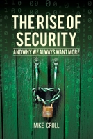 The Rise of Security and Why We Always Want More 1627344322 Book Cover