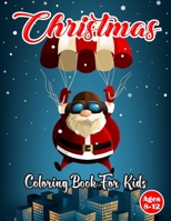 Christmas Coloring Book For kids Ages 8-12: A Fun Christmas Holiday Coloring Book For Kids With Santa, Christmas Trees, Reindeer, Christmas House Coloring Page.Volume-1 B08PJPQJ5H Book Cover