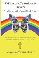 90 Days Of Affirmations and Prayers: For a Mother with a Special Needs Child 1984039970 Book Cover