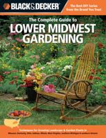 Black & Decker the Complete Guide to Lower Midwest Gardening: Techniques for Growing Landscape & Garden Plants in Missouri, Kentucky, Ohio, Indiana, I 1589236505 Book Cover