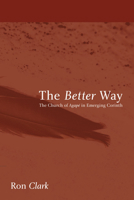 The Better Way: The Church of Agape in Emerging Corinth 1606082256 Book Cover