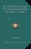 Le Traditionalisme Et Le Rationalisme V3, Part 1 1160170002 Book Cover