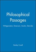 Philosophical Passages: Wittgenstein, Emerson, Austin, Derrida (The Bucknell Lectures in Literary Theory ; 12) 0631192719 Book Cover