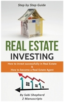Real Estate Investing: How to invest successfully in Real Estate & How to become a Real Estate Agent (2 Books in 1) 1839380683 Book Cover