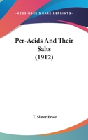 Per-acids and Their Salts 1163933996 Book Cover