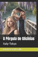 A Pérgula de Glicínias: Italy-Tokyo (Portuguese Edition) B0FL1PTFZC Book Cover
