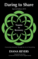 Daring to Share: Trauma to Recovery - Special Edition 2019 1999401026 Book Cover