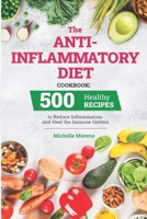 The Anti-Inflammatory Diet Cookbook: 500 Healthy Recipes to Reduce Inflammation and Heal the Immune System null Book Cover