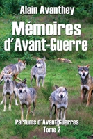 Mémoires d'Avant-Guerre: Parfums d'Avant-Guerres - Tome 2 1703316711 Book Cover