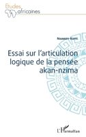 Essai sur l'articulation logique de la pensée akan-nzima (Études Africaines) (French Edition) 2343150265 Book Cover