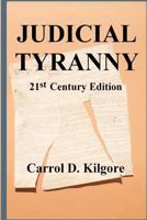 Judicial tyranny: An inquiry into the integrity of the Federal judiciary 1478144009 Book Cover
