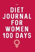 Diet Journal for Women 100 Days: Weight Loss Diary 1542461774 Book Cover