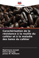 Caractérisation de la résistance à la rouille du caféier et à la maladie des baies du caféier (French Edition) 6630087224 Book Cover