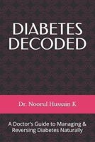 DIABETES DECODED: A Doctor’s Guide to Managing & Reversing Diabetes Naturally B0FWT9ZMWL Book Cover