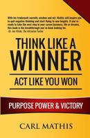 Think Like a Winner - ACT Like You Won: Unleashing Power, Purpose, and Victory in Your Life 1981372083 Book Cover